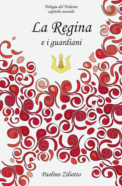 La regina e i guardiani - Paolo Ziliotto - copertina