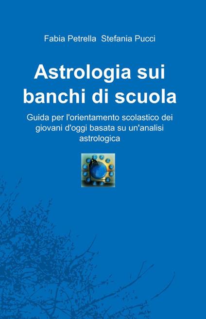 Astrologia sui banchi di scuola - Fabia Petrella,Stefania Pucci - copertina