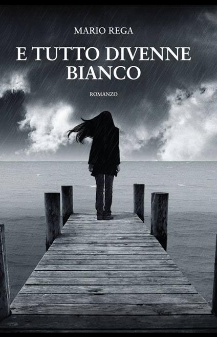 E tutto divenne bianco - Mario Rega - copertina