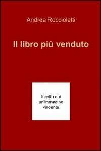 Il libro più venduto - Andrea A. Roccioletti - copertina