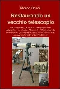 Restaurando un vecchio telescopio del 1911 - Marco Bensi - copertina