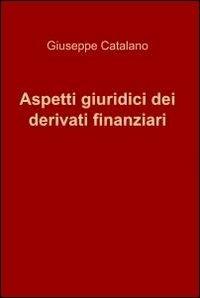 Aspetti giuridici dei derivati finanziari - Giuseppe Catalano - copertina