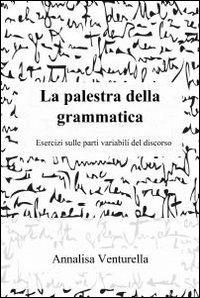 La palestra della grammatica - Annalisa Venturella - copertina