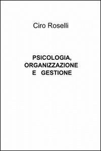 Psicologia, organizzazione e gestione - Ciro Roselli - copertina