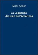 La leggenda del pian dell'AmoRosa