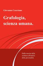 Grafologia, scienza umana. Dalla nascita della scrittura all’analisi della personalità