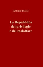 La Repubblica del privilegio e del malaffare