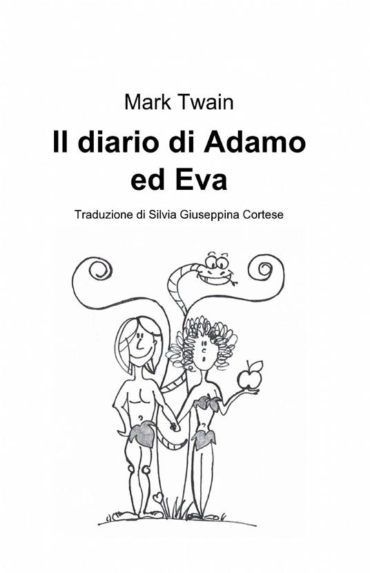 Il diario di Adamo ed Eva - Mark Twain - Libro - ilmiolibro self publishing  - La community di ilmiolibro.it | laFeltrinelli