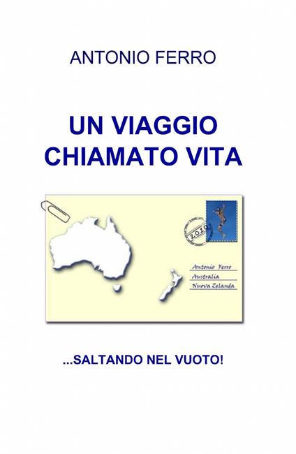 Un viaggio chiamato vita - Antonio Ferro - copertina