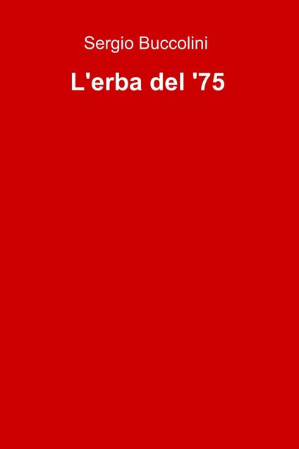 L' erba del '75 - Sergio Buccolini - ebook