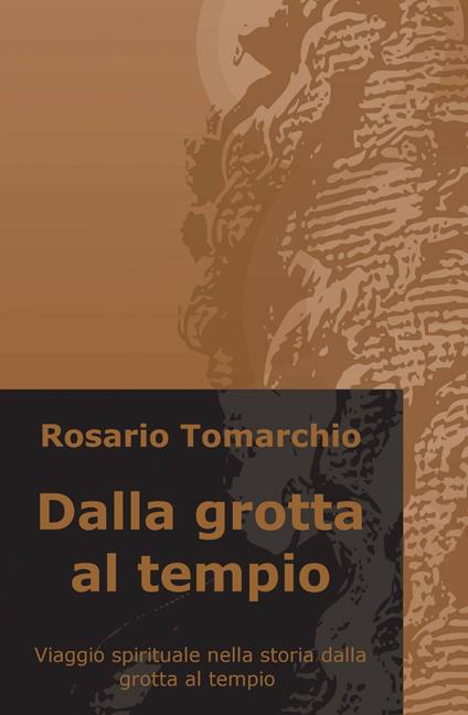 Dalla grotta al tempio - Rosario Tomarchio - copertina