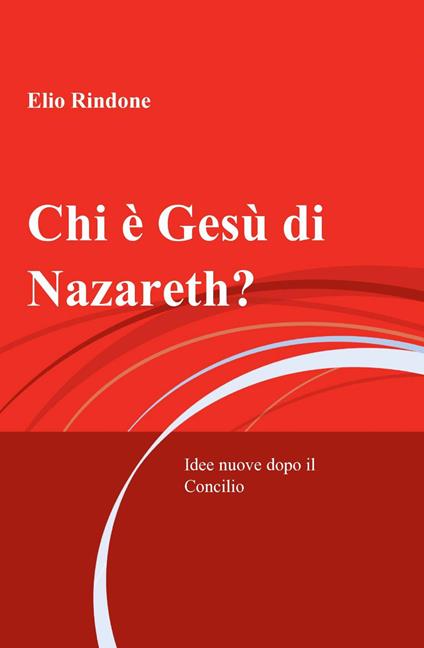 Chi è Gesù di Nazareth? - Elio Rindone - copertina