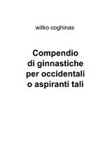 Compendio di ginnastiche per occidentali o aspiranti tali