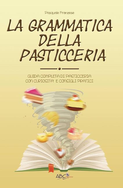 La grammatica della pasticceria - Pasquale Franzese - copertina