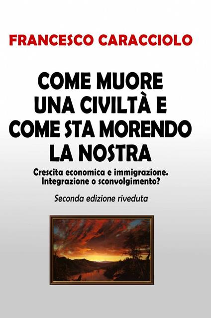 Come muore una civiltà e come sta morendo la nostra - Francesco Caracciolo - copertina