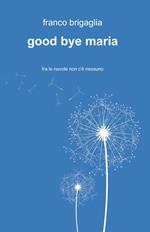 Good bye Maria