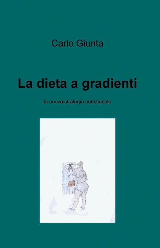 La dieta a gradienti - Carlo Giunta - copertina