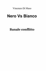 Nero vs bianco