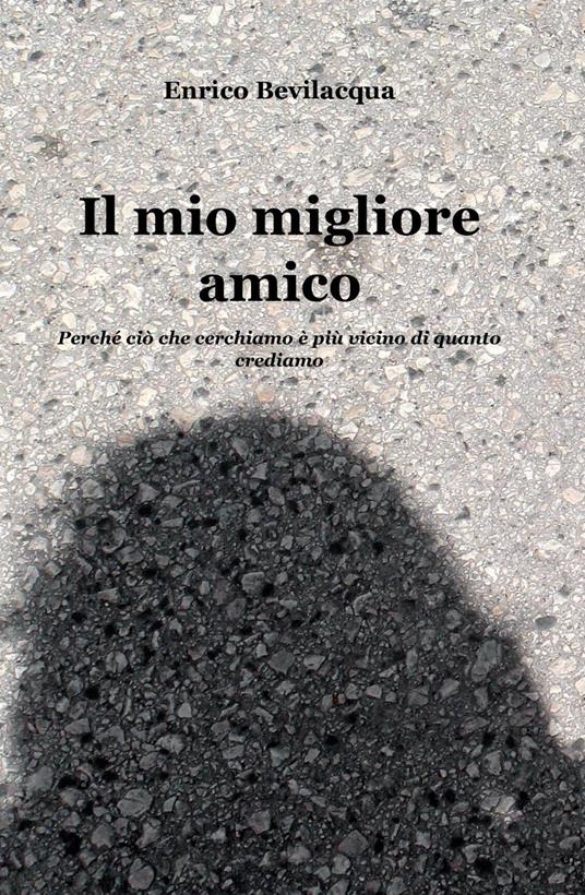 Il mio migliore amico - Enrico Bevilacqua - copertina