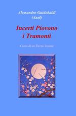 Incerti piovono i tramonti