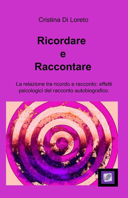 Ricordare e raccontare - Cristina Di Loreto - copertina