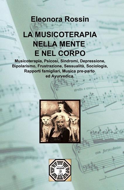 La musicoterapia nella mente e nel corpo - Eleonora Rossin - copertina