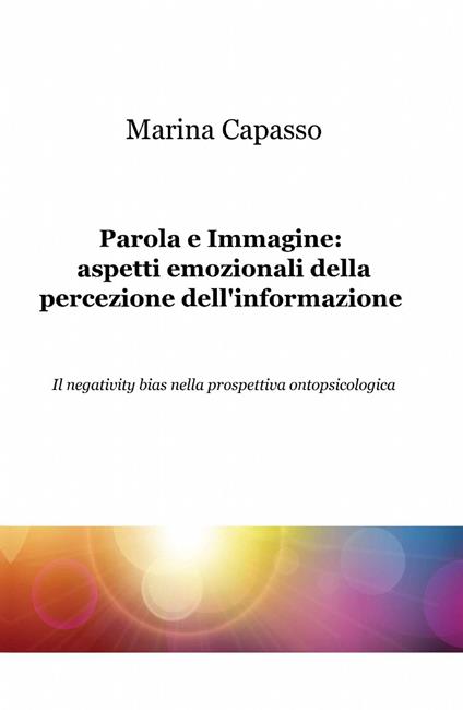 Parola e immagine: aspetti emozionali della percezione dell'informazione - Marina Capasso - copertina