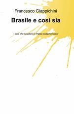 Brasile e così sia. I casi che scuotono il Paese sudamericano