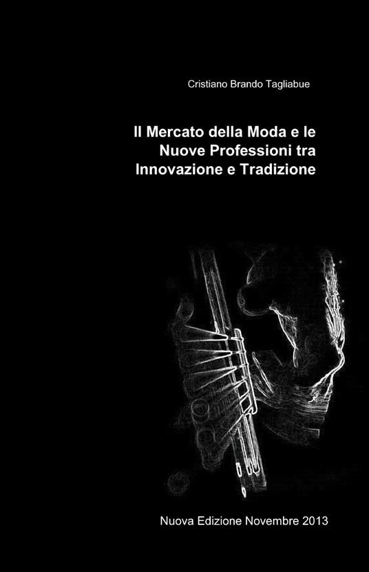 Il mercato della moda e le nuove professioni - Cristiano B. Tagliabue - copertina