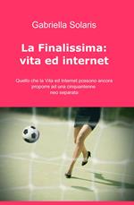 La finalissima: vita ed internet