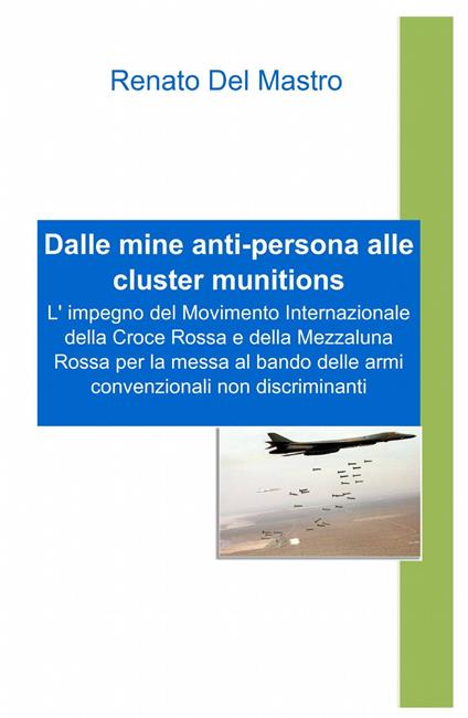 Dalle mine anti-persona alle cluster munitions - Renato Del Mastro - copertina