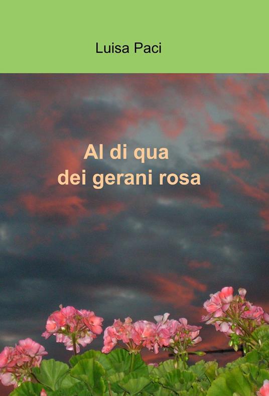 Al di qua dei gerani rosa - Luisa Paci - copertina