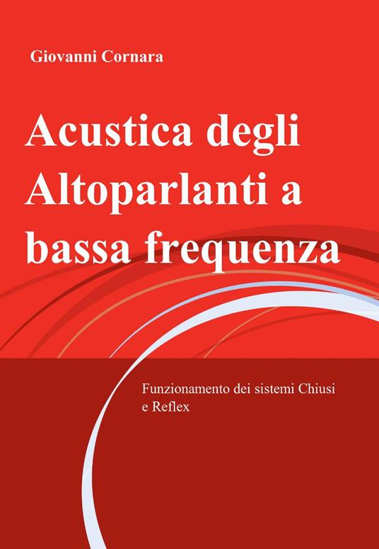 Acustica degli altoparlanti a bassa frequenza - Giovanni Cornara - copertina