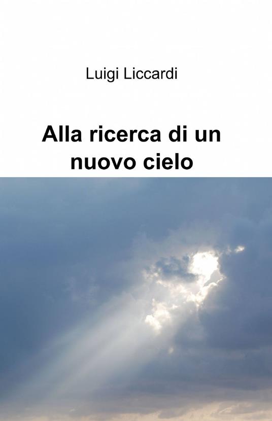 Alla ricerca di un nuovo cielo - Luigi Liccardi - copertina