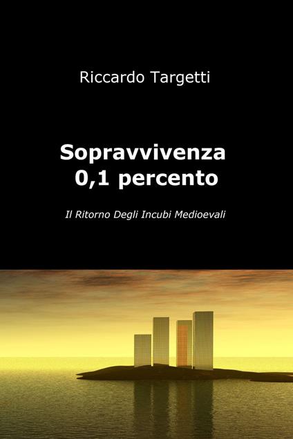 Sopravvivenza 0,1% - Riccardo Targetti - ebook