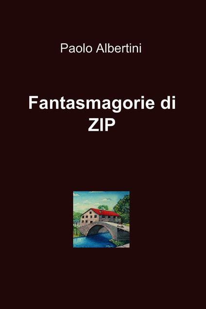 Fantasmagorie di zip - Paolo Albertini - ebook