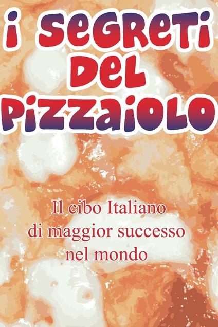 I segreti del pizzaiolo - Pasquale Franzese - ebook