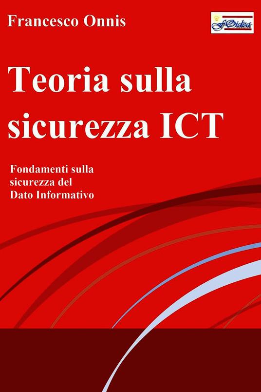 Teoria sulla sicurezza ICT - Francesco Onnis - ebook