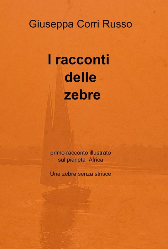 I racconti delle zebre - Giuseppa Corri Russo - copertina