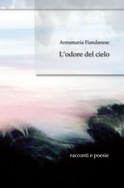 L' odore del cielo - Annamaria Fiandanese - ebook