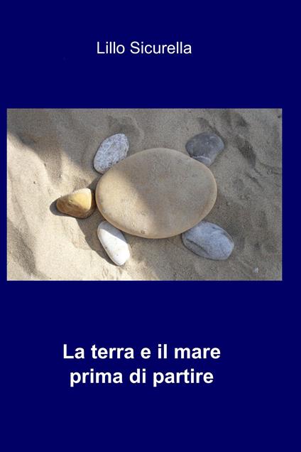 La terra e il mare prima di partire - Lillo Sicurella - ebook