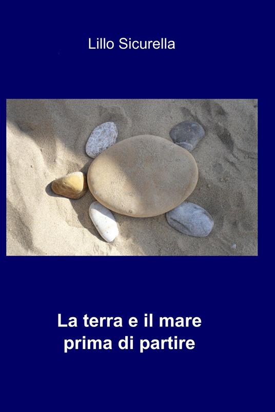 La terra e il mare prima di partire - Lillo Sicurella - ebook