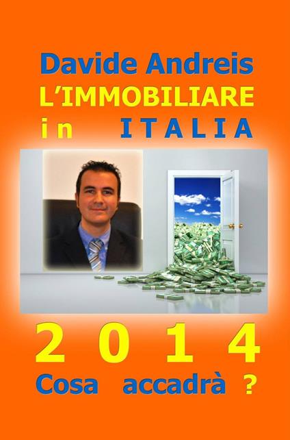 L' immobiliare in Italia 2014. Cosa accadrà? - Davide Andreis - copertina