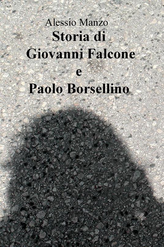 Storia di Giovanni Falcone e Paolo Borsellino - Alessio Manzo - copertina