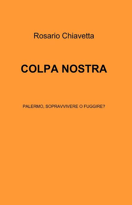 Colpa nostra - Rosario Chiavetta - copertina