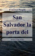 San Salvador. La porta del nuovo mondo