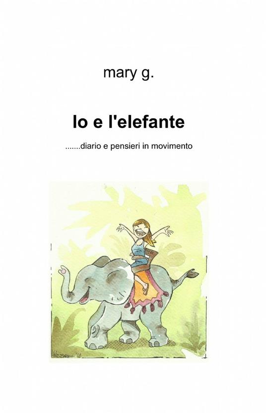 Io e l'elefante - Mary G. - copertina