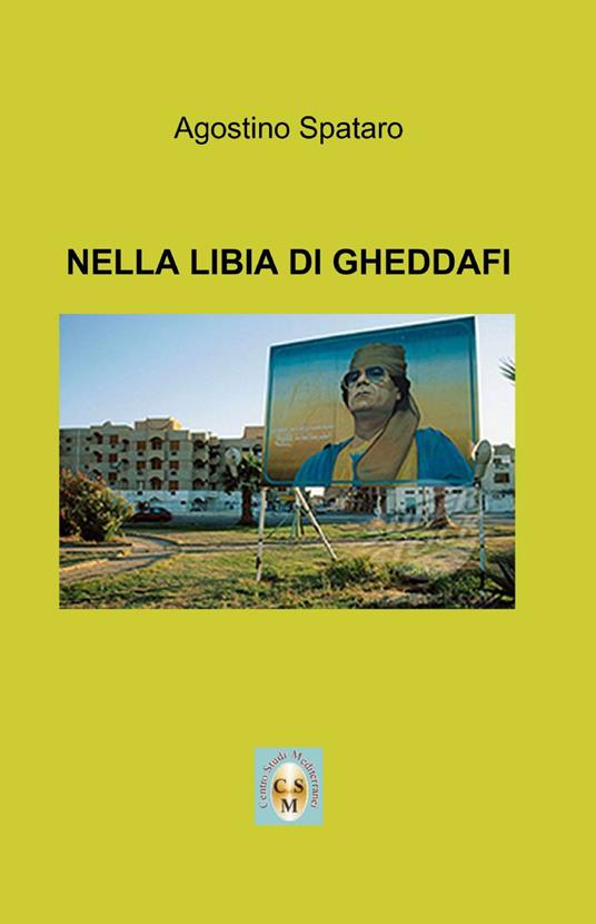 Osservatore del PCI nella Libia di Gheddafi - Agostino Spataro - Libro -  ilmiolibro self publishing - La community di ilmiolibro.it | Feltrinelli