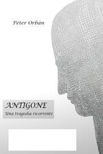 Antigone. Una tragedia ricorrente