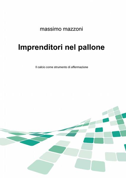 Imprenditori nel pallone - Massimo Mazzoni - copertina